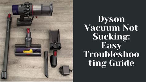 Dyson Vacuum Not Sucking Easy Troubleshooting Guide