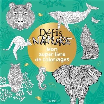 Mon Super Livre De Coloriages D Fis Nature Animaux Extraordinaires