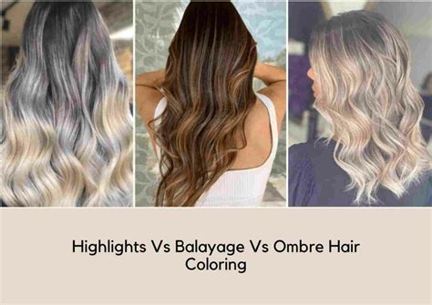 Balayage Vs. Highlights Vs. Ombre | Hair Coloring Techniques Explained ...