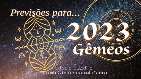 Signo De Gêmeos ♊️ Previsões Para 2023 O Amor Estará Em Alta Vai Lá E Viva Plenamente Youtube