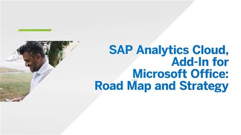 Sap Analytics Cloud Add In For Microsoft Office Road Map And Strategy