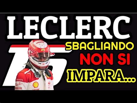 F Ferrari Leclerc Sbagliando Non Si Impara Youtube