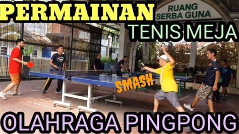 Asiknya Permainan Tenis Meja Olahraga Pingpong Seru Youtube