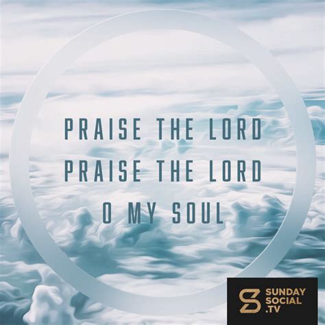 Praise the Lord, praise the Lord, o my soul - Sunday Social