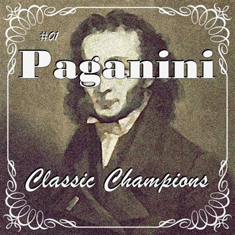 01 Paganini Classic Champions Album by Niccolò Paganini Spotify