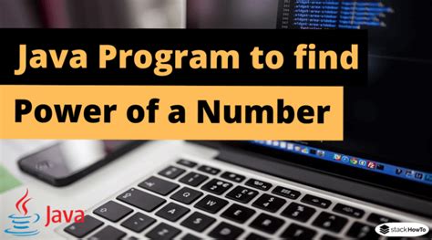 Java Program To Find Power Of A Number Stackhowto