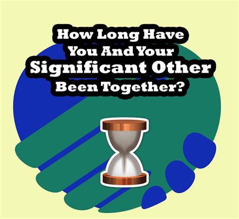 Can We Guess How Long You And Your Significant Other Have Been Together Togetherness