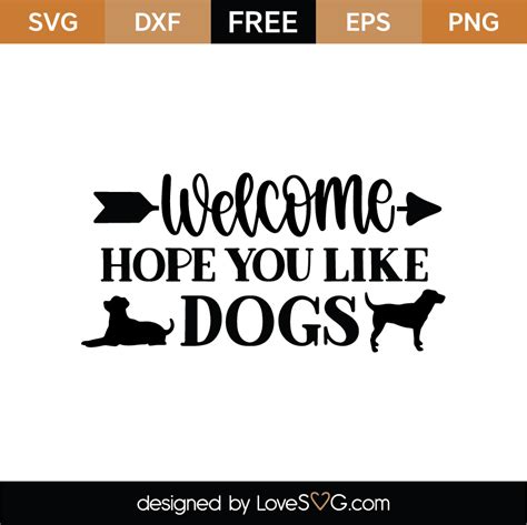 Welcome We Hope You Like Dogs Svg Ubicaciondepersonascdmxgobmx