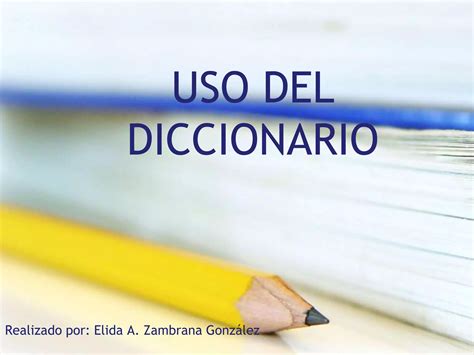 Uso Del Diccionario Ppt Descarga Gratuita