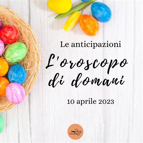 Oroscopo Di Domani Aprile Pasquetta Le Anticipazioni