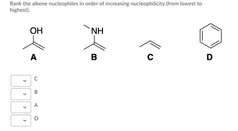 Solved Rank The Alkene Nucleophiles In Order Of Increasing