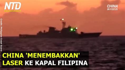 China Menggunakan Laser Menembak Kapal Filipina Videos Ntd