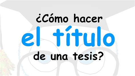 ¿cómo Hacer El Título De Una Tesis Youtube