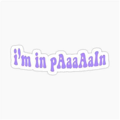 Im In Pain Sticker By Hahayeswedraw Redbubble