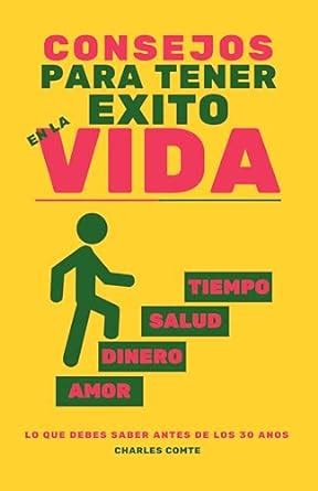 Consejos Para Tener Exito En La Vida Lo Que Debes Saber Antes De Los