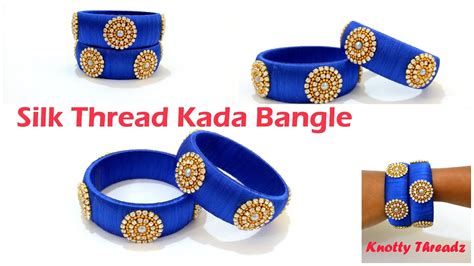 How To Make Silk Thread Kada Bangle At Home Tutorial YouTube