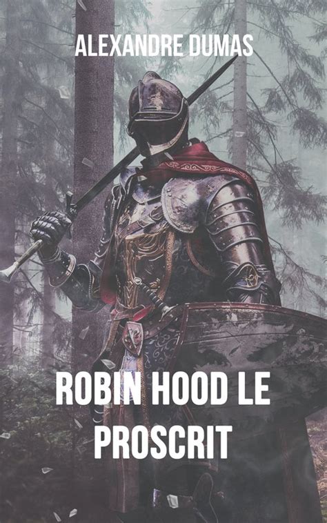 Robin Hood Le Proscrit Ebook Alexandre Dumas 1230005797271