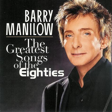 Barry Manilow The Greatest Songs Of The Eighties CD 886973716120 EBay