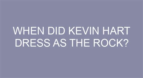 When Did Kevin Hart Dress As The Rock?