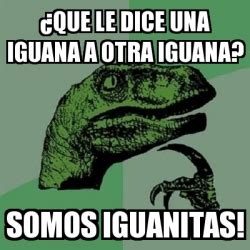 Meme Filosoraptor Que Le Dice Una Iguana A Otra Iguana Somos