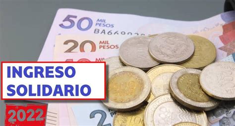 Este 19 De Mayo Inicia Pago Del Ingreso Solidario 2022 Así Puedes Saber Si Eres Beneficiario