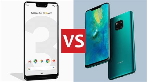 Google Pixel 3 XL Vs Huawei Mate 20 Pro The Extra Large Android