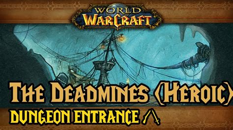 The Deadmines Cata Cataclysm Dungeon Location And Entrance Youtube