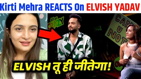 Kirti Mehra Openly Support Elvish Yadav Elvish Yadav Bigg Boss