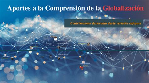 Aportes a la Comprensión de la Globalización by Catalina Leiva on Prezi