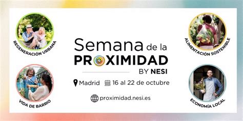 El Foro NESI Promueve En Octubre La Semana De La Proximidad En Madrid