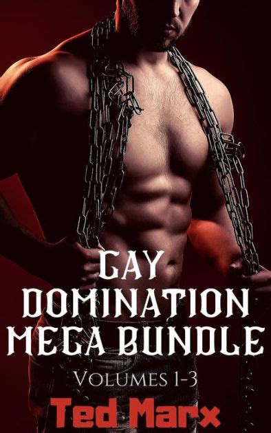 Gay Domination Mega Bundle Volumes By Ted Marx Ebook Barnes