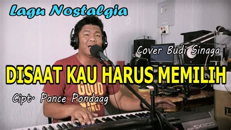 Nostalgia Disaat Kau Harus Memilih Pance Pondaag Cover Budi Sinaga