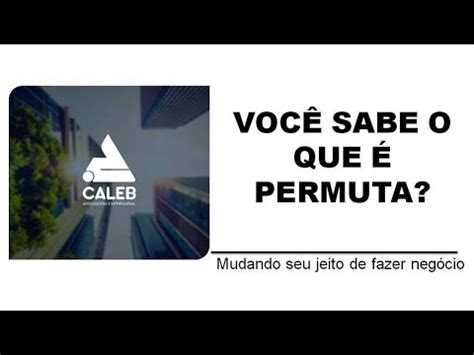 Voc Sabe O Que Permuta Youtube