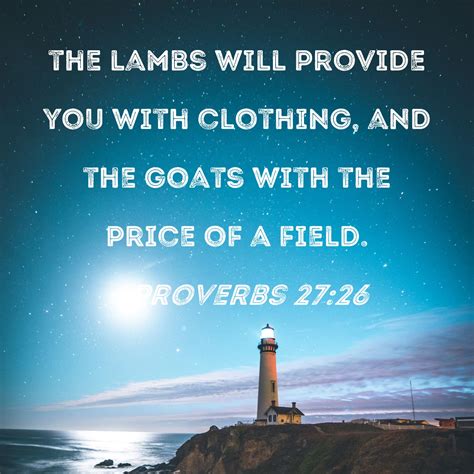 Proverbs 27:26 the lambs will provide you with clothing, and the goats ...