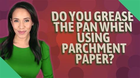 Do You Grease Pan Before Parchment Paper All Answers