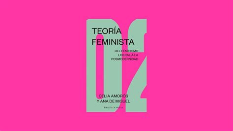 Teoría Feminista Ii Del Feminismo Liberal A La Posmodernidad Blog