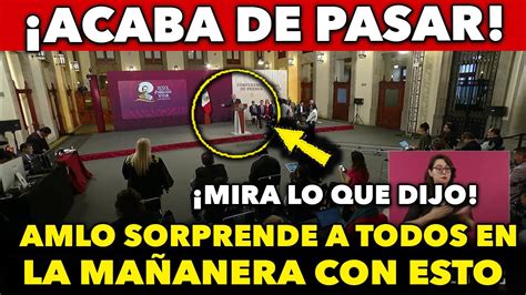 Acaba De Pasar Amlo Sorprende A Todos En La Ma Anera Con Esto Que