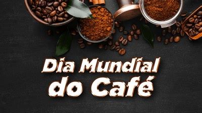 Dia Mundial Do Caf C Mara Municipal