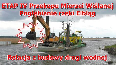 Etap Iv Przekopu Mierzei Wi Lanej Pog Bianie Rzeki Elbl G Relacja