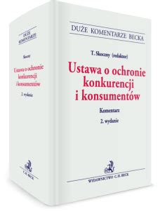 Ustawa O Ochronie Konkurencji I Konsument W Komentarz Wydanie