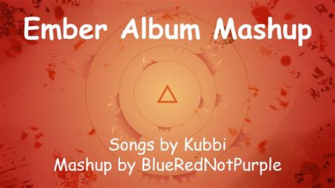 Ember Album Mashup All Songs By Kubbi Youtube