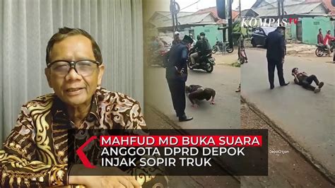 Mahfud MD Buka Suara Anggota DPRD Depok Injak Sopir Truk Video