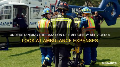 Understanding The Taxation Of Emergency Services A Look At Ambulance Expenses Shunauto