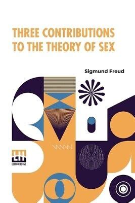 Sigmund Freud Three Contributions To The Theory Of Sex Paperback UK