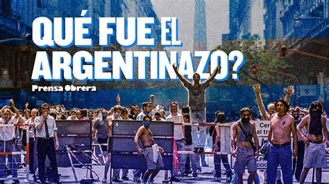 Que Fue El Argentinazo La Crisis Del Y De Diciembre De