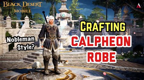 Crafting Calpheon Robe Berserker Black Desert Mobile Youtube