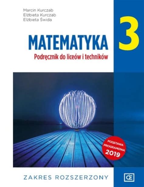 Matematyka 3 Podręcznik Zakres rozszerzony Marcin Kurczab Elżbieta