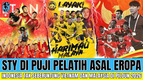 PELATIH ASAL EROPA BERI PUJIAN KERAS KE STY NASIB VIETNAM DAN MALAYSIA