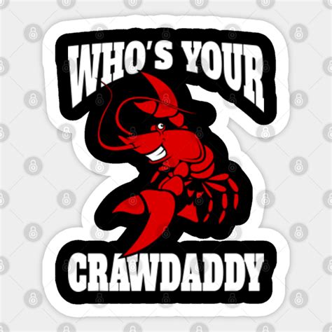 Whos Your Crawdaddy Crawfish Sticker Teepublic