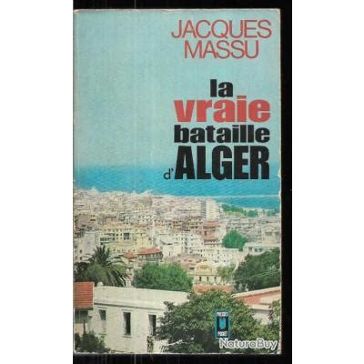 La Vraie Bataille D Alger De Jacques Massu Guerre D Alg Rie Presses